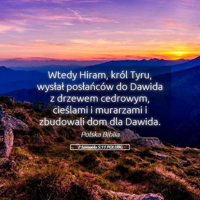 Picture 05 - 2 Samuela 5:11 POLUBG - Wtedy Hiram, król Tyru, wysłał posłańców do - Bible Verse Picture