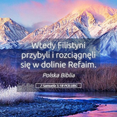 Picture 05 - 2 Samuela 5:18 POLUBG - Wtedy Filistyni przybyli i rozciągnęli się w - Bible Verse Picture