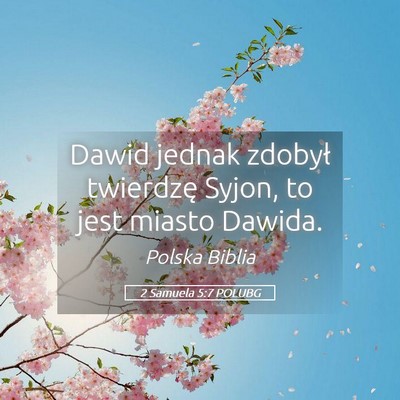 Picture 05 - 2 Samuela 5:7 POLUBG - Dawid jednak zdobył twierdzę Syjon, to jest - Bible Verse Picture