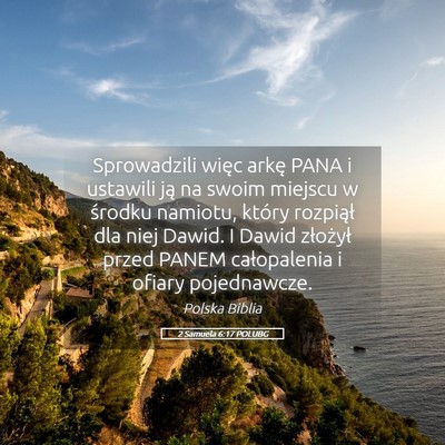 Picture 05 - 2 Samuela 6:17 POLUBG - Sprowadzili więc arkę PANA i ustawili ją na - Bible Verse Picture