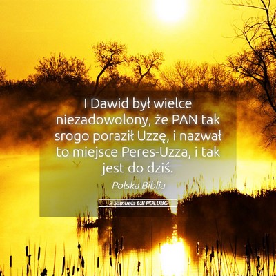 Picture 05 - 2 Samuela 6:8 POLUBG - I Dawid był wielce niezadowolony, że PAN tak - Bible Verse Picture