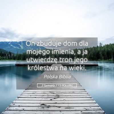 Picture 05 - 2 Samuela 7:13 POLUBG - On zbuduje dom dla mojego imienia, a ja - Bible Verse Picture