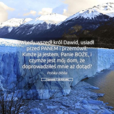 Picture 05 - 2 Samuela 7:18 POLUBG - Wtedy wszedł król Dawid, usiadł przed PANEM i - Bible Verse Picture