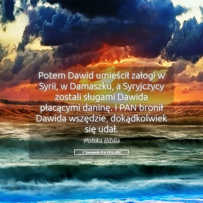 Picture 05 - 2 Samuela 8:6 POLUBG - Potem Dawid umieścił załogi w Syrii, w - Bible Verse Picture