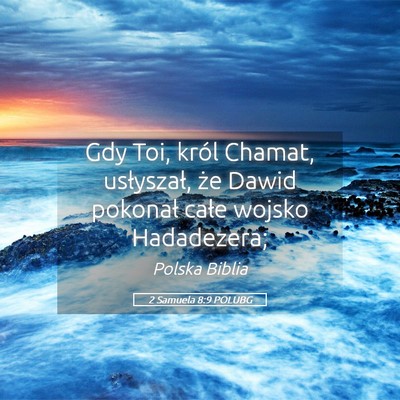 Picture 05 - 2 Samuela 8:9 POLUBG - Gdy Toi, król Chamat, usłyszał, że Dawid - Bible Verse Picture