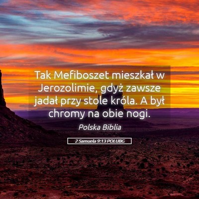 Picture 05 - 2 Samuela 9:13 POLUBG - Tak Mefiboszet mieszkał w Jerozolimie, gdyż - Bible Verse Picture