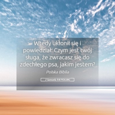 Picture 05 - 2 Samuela 9:8 POLUBG - Wtedy ukłonił się i powiedział: Czym jest - Bible Verse Picture