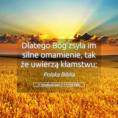 Picture 05 - 2 Tesaloniczan 2:11 POLUBG - Dlatego Bóg zsyła im silne omamienie, tak że - Bible Verse Picture