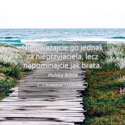 Picture 05 - 2 Tesaloniczan 3:15 POLUBG - Nie uważajcie go jednak za nieprzyjaciela, lecz - Bible Verse Picture