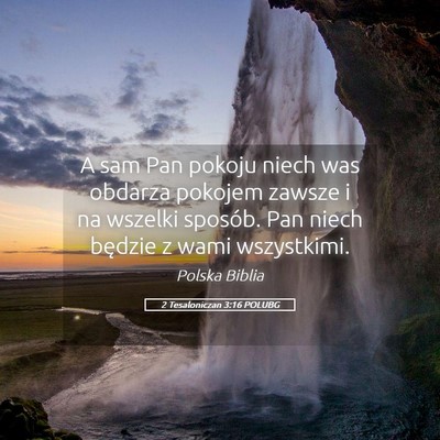 Picture 05 - 2 Tesaloniczan 3:16 POLUBG - A sam Pan pokoju niech was obdarza pokojem zawsze - Bible Verse Picture