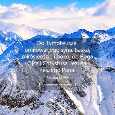 Picture 05 - 2 Tymoteusza 1:2 POLUBG - Do Tymoteusza, umiłowanego syna. Łaska, - Bible Verse Picture