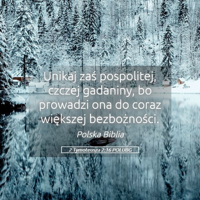 Picture 05 - 2 Tymoteusza 2:16 POLUBG - Unikaj zaś pospolitej, czczej gadaniny, bo - Bible Verse Picture