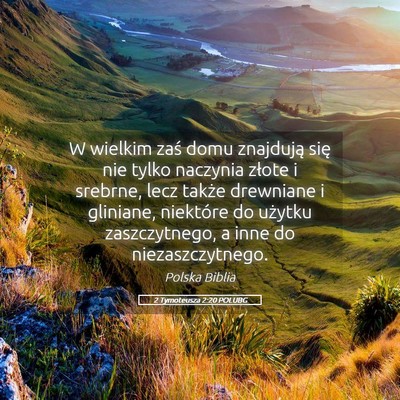 Picture 05 - 2 Tymoteusza 2:20 POLUBG - W wielkim zaś domu znajdują się nie tylko - Bible Verse Picture