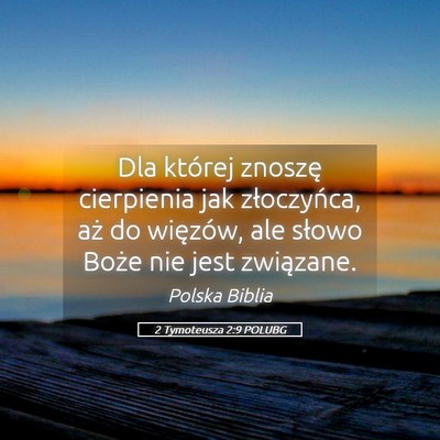 Picture 05 - 2 Tymoteusza 2:9 POLUBG - Dla której znoszę cierpienia jak złoczyńca, - Bible Verse Picture