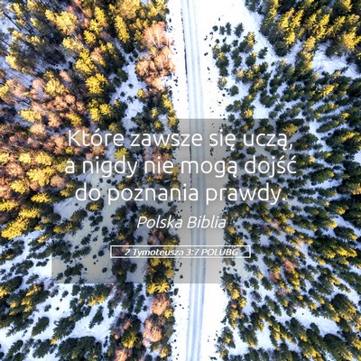 Picture 05 - 2 Tymoteusza 3:7 POLUBG - Które zawsze się uczą, a nigdy nie mogą - Bible Verse Picture
