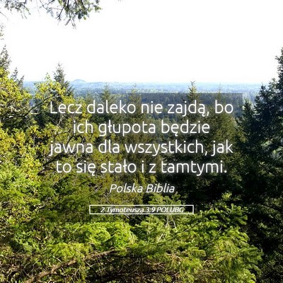 Picture 05 - 2 Tymoteusza 3:9 POLUBG - Lecz daleko nie zajdą, bo ich głupota będzie - Bible Verse Picture