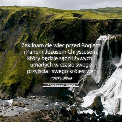 Picture 05 - 2 Tymoteusza 4:1 POLUBG - Zaklinam cię więc przed Bogiem i Panem Jezusem - Bible Verse Picture