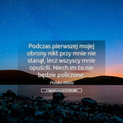 Picture 05 - 2 Tymoteusza 4:16 POLUBG - Podczas pierwszej mojej obrony nikt przy mnie nie - Bible Verse Picture