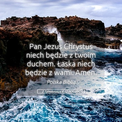 Picture 05 - 2 Tymoteusza 4:22 POLUBG - Pan Jezus Chrystus niech będzie z twoim duchem. - Bible Verse Picture