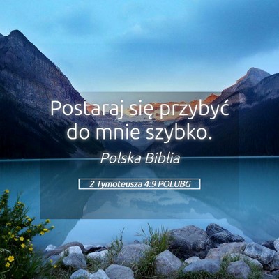 Picture 05 - 2 Tymoteusza 4:9 POLUBG - Postaraj się przybyć do mnie - Bible Verse Picture