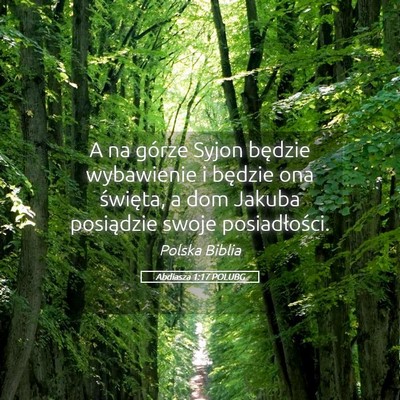 Picture 05 - Abdiasza 1:17 POLUBG - A na górze Syjon będzie wybawienie i będzie - Bible Verse Picture