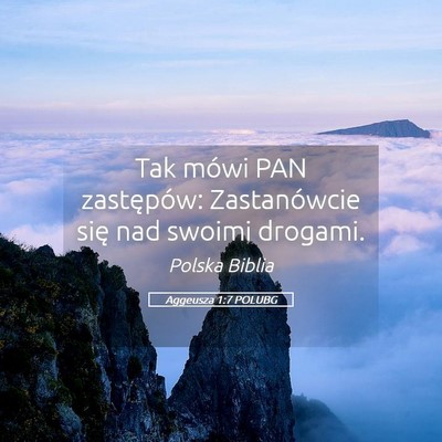 Picture 05 - Aggeusza 1:7 POLUBG - Tak mówi PAN zastępów: Zastanówcie się nad - Bible Verse Picture
