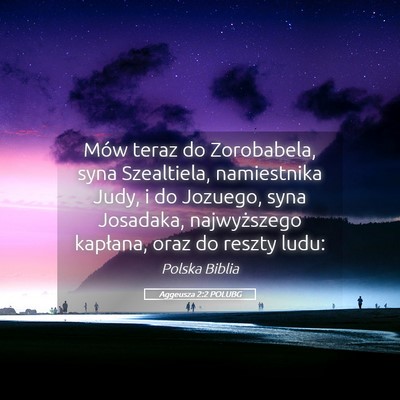 Picture 05 - Aggeusza 2:2 POLUBG - Mów teraz do Zorobabela, syna Szealtiela, - Bible Verse Picture
