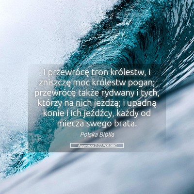 Picture 05 - Aggeusza 2:22 POLUBG - I przewrócę tron królestw, i zniszczę moc - Bible Verse Picture