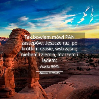 Picture 05 - Aggeusza 2:6 POLUBG - Tak bowiem mówi PAN zastępów: Jeszcze raz, po - Bible Verse Picture