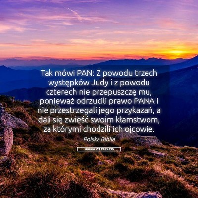 Picture 05 - Amosa 2:4 POLUBG - Tak mówi PAN: Z powodu trzech występków Judy i - Bible Verse Picture