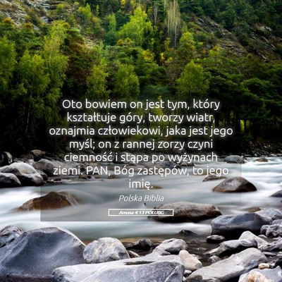 Picture 05 - Amosa 4:13 POLUBG - Oto bowiem on jest tym, który kształtuje góry, - Bible Verse Picture