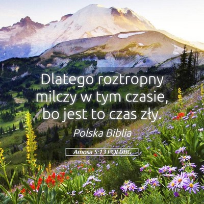 Picture 05 - Amosa 5:13 POLUBG - Dlatego roztropny milczy w tym czasie, bo jest to - Bible Verse Picture
