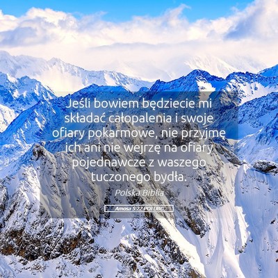 Picture 05 - Amosa 5:22 POLUBG - Jeśli bowiem będziecie mi składać - Bible Verse Picture