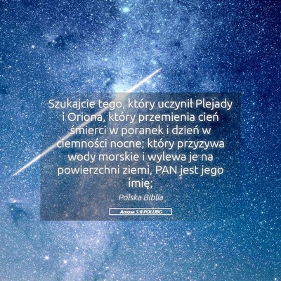Picture 05 - Amosa 5:8 POLUBG - Szukajcie tego, który uczynił Plejady i Oriona, - Bible Verse Picture