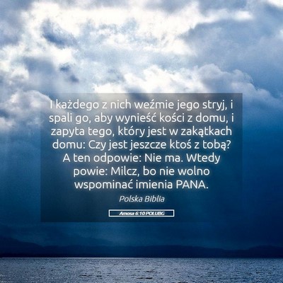 Picture 05 - Amosa 6:10 POLUBG - I każdego z nich weźmie jego stryj, i spali go, - Bible Verse Picture