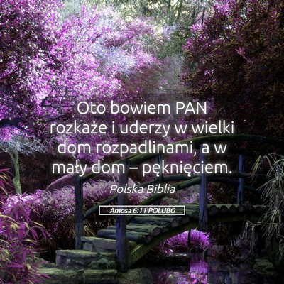 Picture 05 - Amosa 6:11 POLUBG - Oto bowiem PAN rozkaże i uderzy w wielki dom - Bible Verse Picture