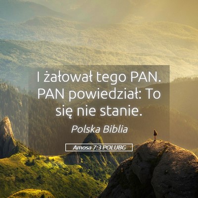 Picture 05 - Amosa 7:3 POLUBG - I żałował tego PAN. PAN powiedział: To się - Bible Verse Picture
