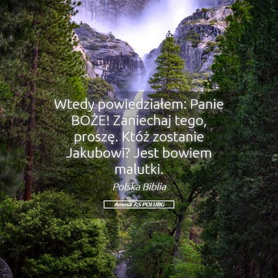 Picture 05 - Amosa 7:5 POLUBG - Wtedy powiedziałem: Panie BOŻE! Zaniechaj tego, - Bible Verse Picture