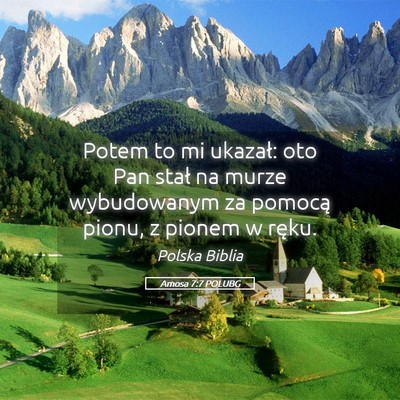 Picture 05 - Amosa 7:7 POLUBG - Potem to mi ukazał: oto Pan stał na murze - Bible Verse Picture
