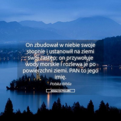 Picture 05 - Amosa 9:6 POLUBG - On zbudował w niebie swoje stopnie i ustanowił - Bible Verse Picture
