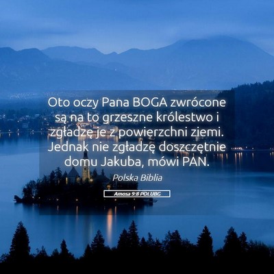 Picture 05 - Amosa 9:8 POLUBG - Oto oczy Pana BOGA zwrócone są na to grzeszne - Bible Verse Picture