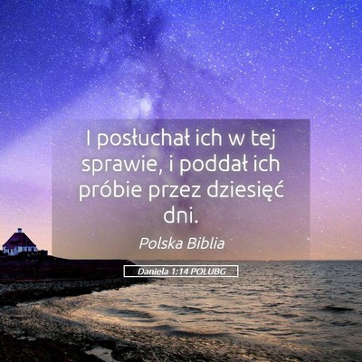 Picture 05 - Daniela 1:14 POLUBG - I posłuchał ich w tej sprawie, i poddał ich - Bible Verse Picture