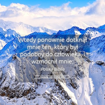Picture 05 - Daniela 10:18 POLUBG - Wtedy ponownie dotknął mnie ten, który był - Bible Verse Picture