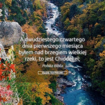 Picture 05 - Daniela 10:4 POLUBG - A dwudziestego czwartego dnia pierwszego - Bible Verse Picture