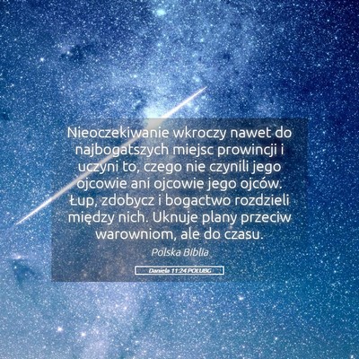 Picture 05 - Daniela 11:24 POLUBG - Nieoczekiwanie wkroczy nawet do najbogatszych - Bible Verse Picture