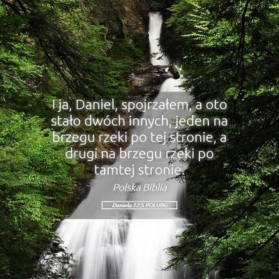 Picture 05 - Daniela 12:5 POLUBG - I ja, Daniel, spojrzałem, a oto stało dwóch - Bible Verse Picture