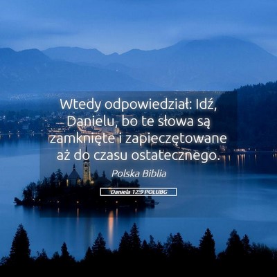 Picture 05 - Daniela 12:9 POLUBG - Wtedy odpowiedział: Idź, Danielu, bo te słowa - Bible Verse Picture