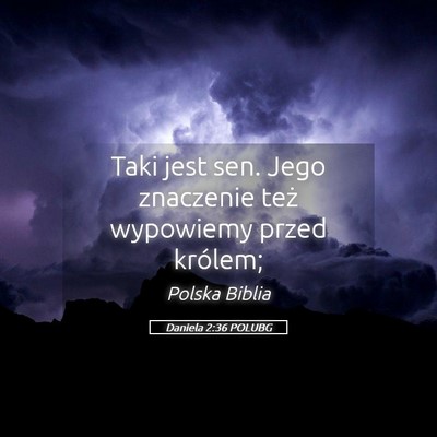 Picture 05 - Daniela 2:36 POLUBG - Taki jest sen. Jego znaczenie też wypowiemy - Bible Verse Picture