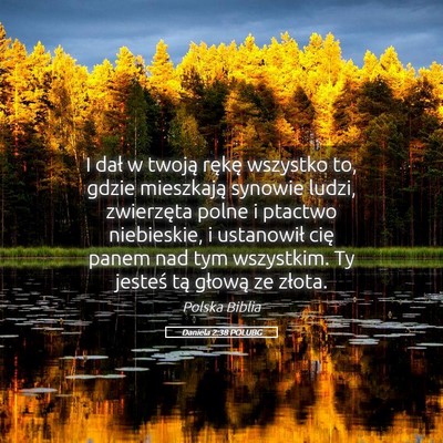 Picture 05 - Daniela 2:38 POLUBG - I dał w twoją rękę wszystko to, gdzie - Bible Verse Picture