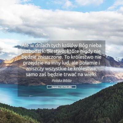 Picture 05 - Daniela 2:44 POLUBG - Ale w dniach tych królów Bóg nieba wzbudzi - Bible Verse Picture